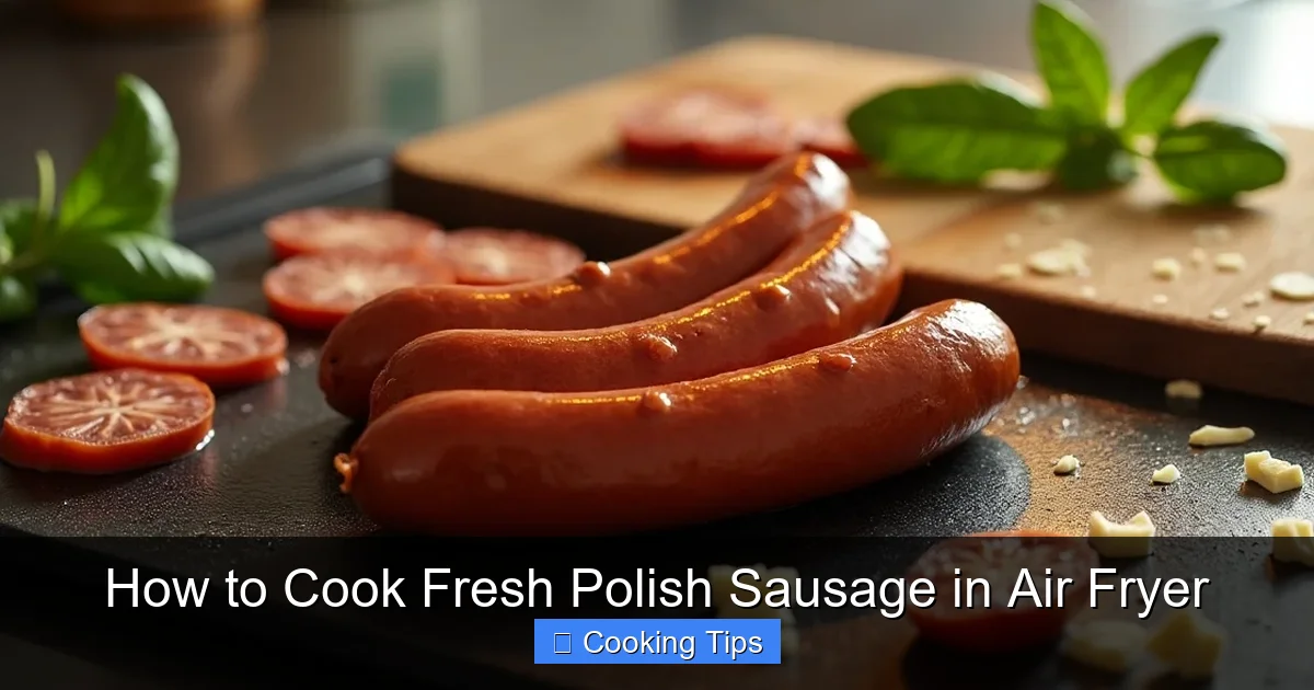 How to Cook Fresh Polish Sausage in Air Fryer