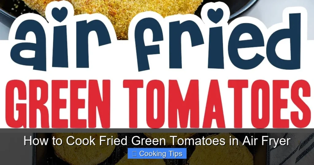 How to Cook Fried Green Tomatoes in Air Fryer