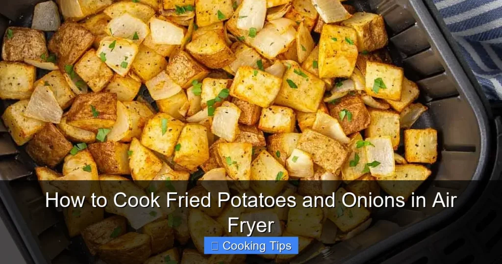 How to Cook Fried Potatoes and Onions in Air Fryer