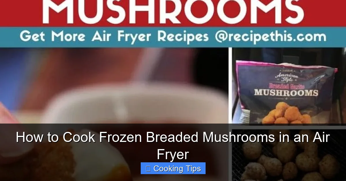 How to Cook Frozen Breaded Mushrooms in an Air Fryer