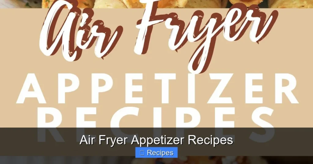 Air Fryer Appetizer Recipes