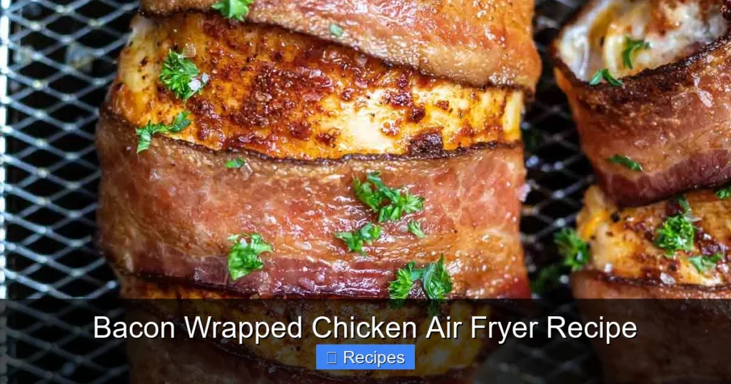 Bacon Wrapped Chicken Air Fryer Recipe