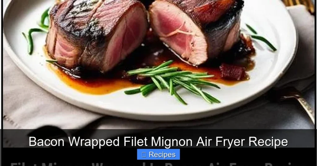 Bacon Wrapped Filet Mignon Air Fryer Recipe