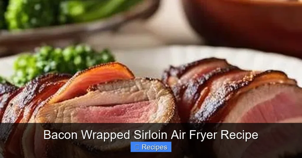 Bacon Wrapped Sirloin Air Fryer Recipe