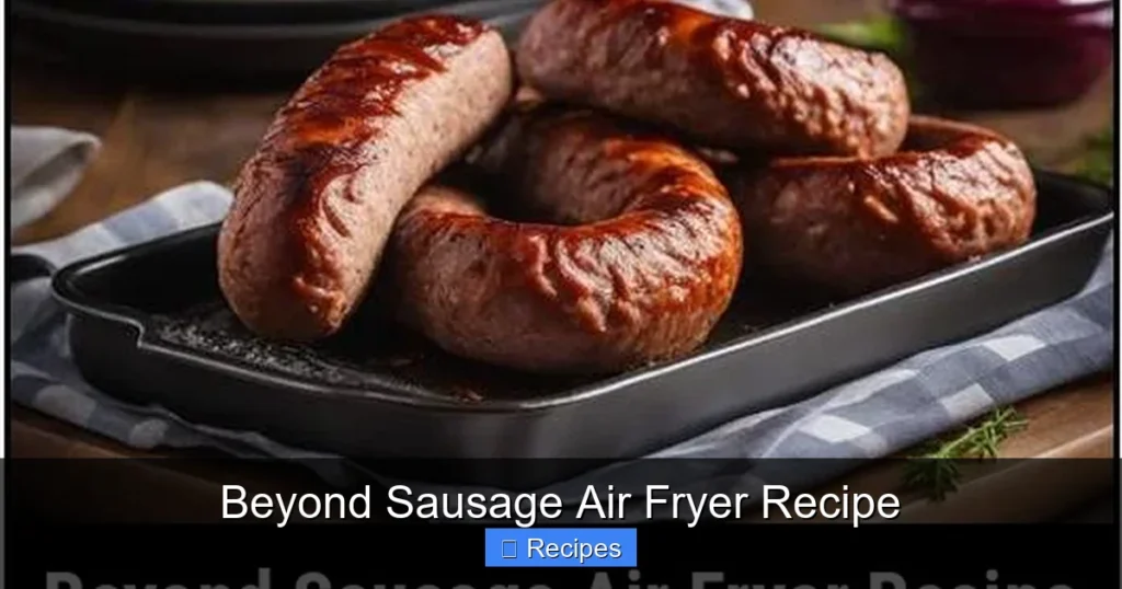 Beyond Sausage Air Fryer Recipe
