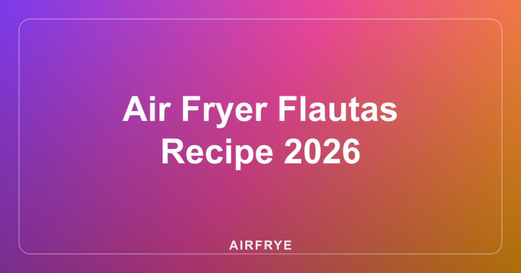 Air Fryer Flautas Recipe 2026