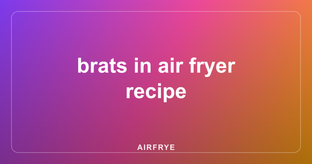 brats in air fryer recipe