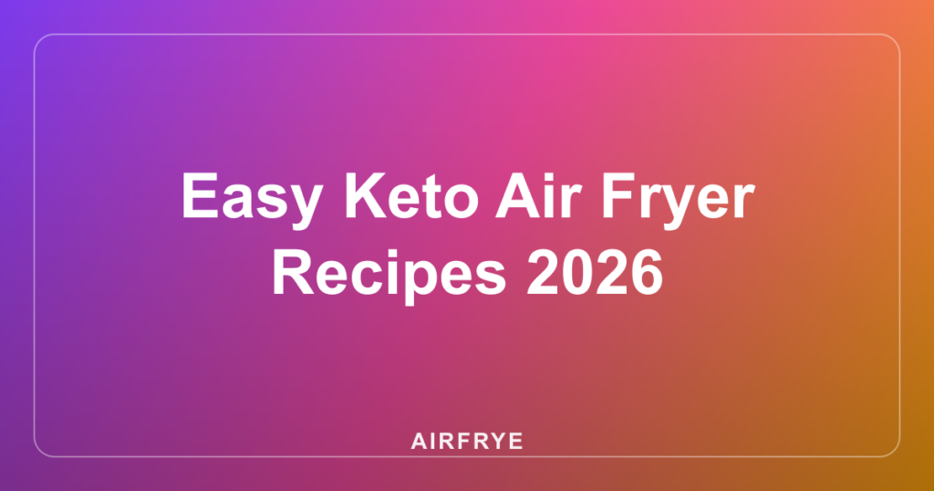 Easy Keto Air Fryer Recipes 2026